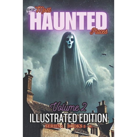 Gkp Most Haunted Places Series - Illustr GKP Most Haunted Places Series 1: Illustrated Edition - Volume 2, Book 2, (Paperback)