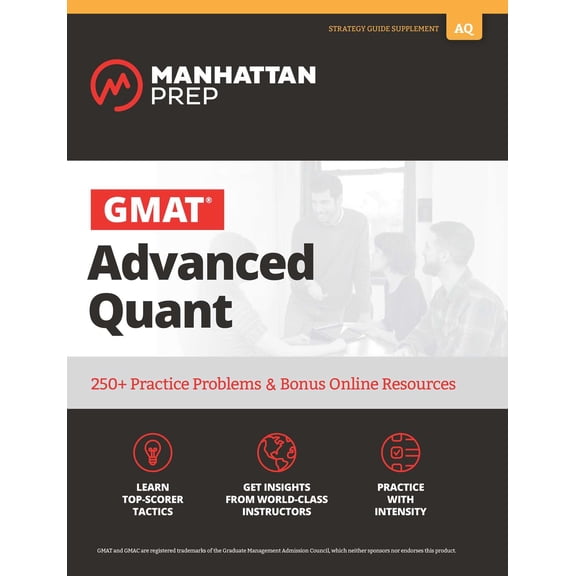 GMAT Advanced Quant: 250+ Practice Problems & Bonus Online Resources (Manhattan Prep GMAT Strategy Guides)