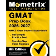 GMAT Prep Book 2026-2027 - GMAT Exam Secrets Study Guide, Full-Length Practice Test, Step-By-Step Video Tutorials [8th , Paperback