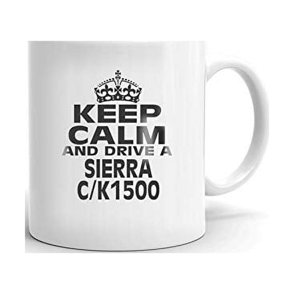 GMC SIERRA C/K1500 Keep Calm and Drive Coffee Tea Ceramic Mug Office Work Cup Gift 11 oz