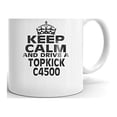 thumbnail image 1 of GMC TOPKICK C4500 Keep Calm and Drive Coffee Tea Ceramic Mug Office Work Cup Gift 15 oz, 1 of 3
