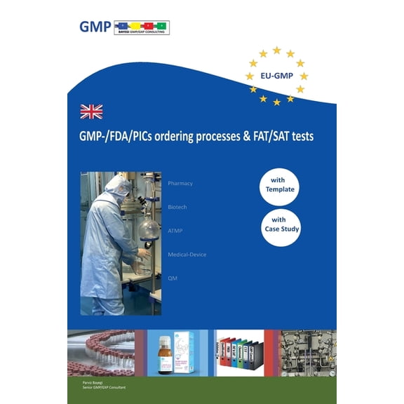 GMP-/FDA/PICs ordering processes & FAT/SAT tests: For Pharma/Laboratory/Biotech/ATMP/Medical Device, (Paperback)