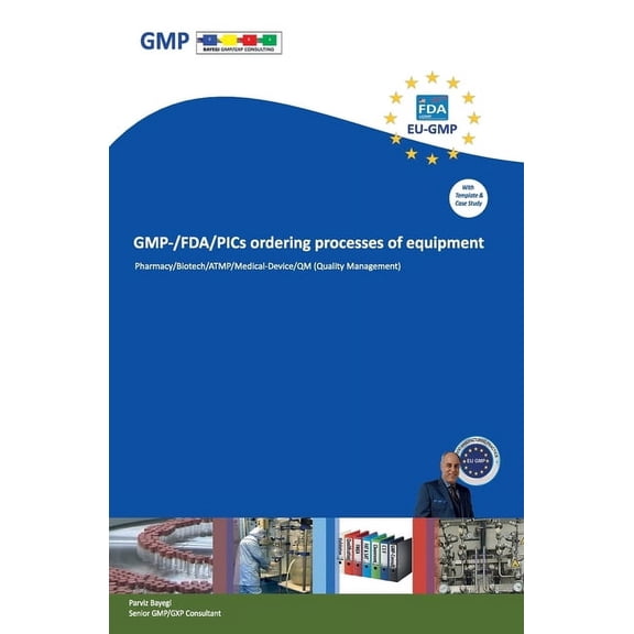 GMP-/FDA/PICs ordering processes of equipment: For Pharma/Laboratory/Biotech/ATMP/Medical Device, (Paperback)