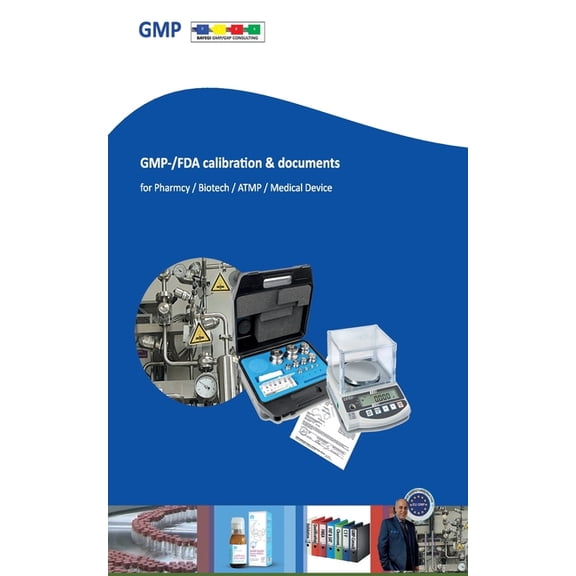 GMP-/FDA calibration & documents: For Pharma/Laboratory/Biotech/ATMP/Medical Device (Paperback)
