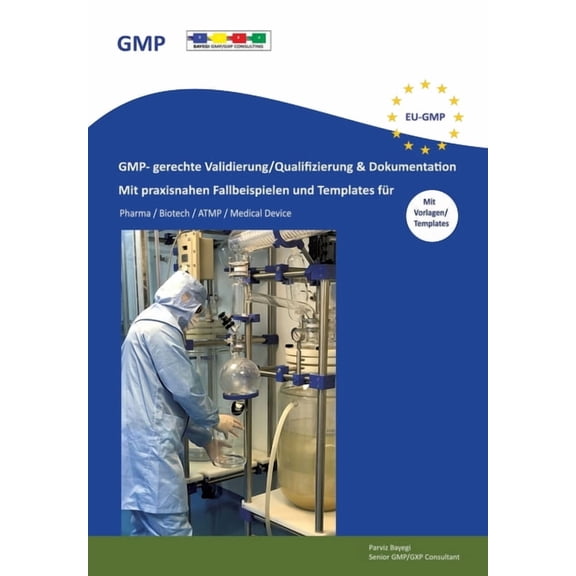 GMP- gerechte Validierung/Qualifizierung & Dokumentation: Mit praxisnahen Fallbeispielen und Template fr Pharma / Biote, (Paperback)