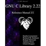 GNU C Library 2.22 Reference Manual 2/2 Paperback