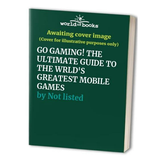 Pre-Owned GO GAMING! THE ULTIMATE GUIDE TO THE WRLD'S GREATEST MOBILE GAMES, 9781338316445, 1338316443, Paperback,