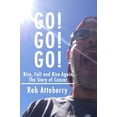 thumbnail image 1 of Pre-Owned Go! Go! Go!: Rise, Fall and Rise Again: The Story of Cancer (Paperback) 0692758232 9780692758236, 1 of 1
