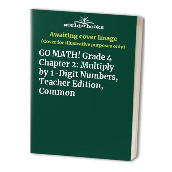Pre-Owned GO MATH! Grade 4 Chapter 2: Multiply by 1-Digit Numbers, Teacher Edition, Common Paperback