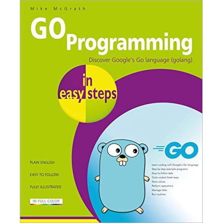 Pre-Owned Go Programming in Easy Steps: Learn Coding with Google s Go Language (Paperback) 1840789190 9781840789195
