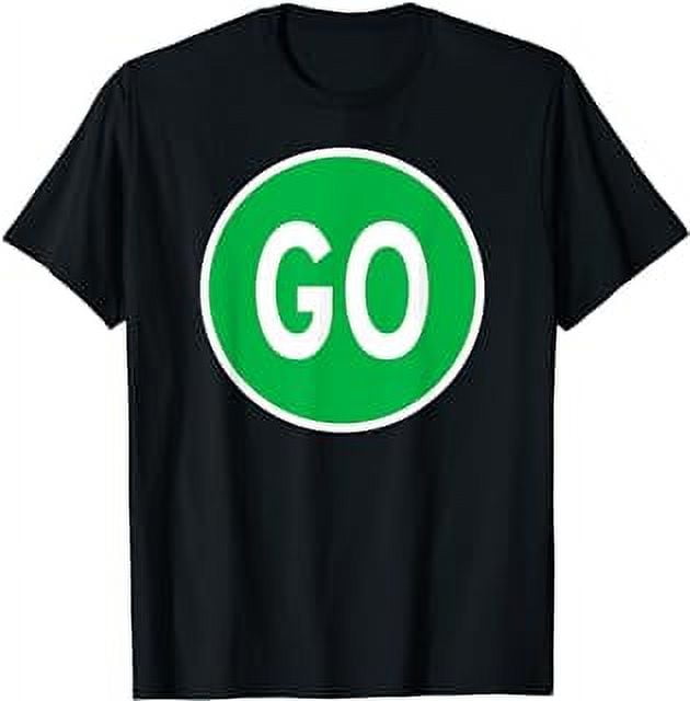 GO SIGN GREEN ROAD TRAFFIC LIGHT HIGHWAY STREET STOP SIGN TShirt