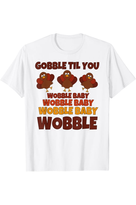 GOBBLE TIL YOU WOBBLE Shirt Happy Thanksgiving Day Funny T-ShirtMen's and women's pure cotton short-sleeved shirts
