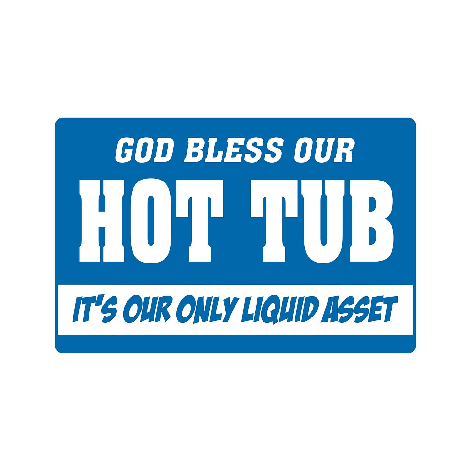 GOD BLESS OUR HOT TUB Warning Aluminum Sign spa Aluminum Signs backyard pool | Indoor/Outdoor | 18" Tall