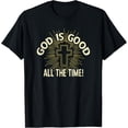 thumbnail image 1 of GOD IS GOOD ALL THE TIME T-Shirt, 1 of 4