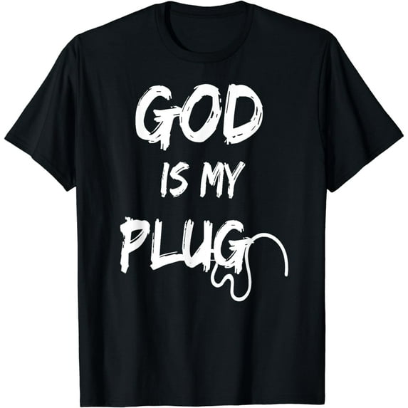 GOD IS MY PLUG SAYING IS THE SOURCE OF JESUS LOVE FAITH HOPE T-Shirt