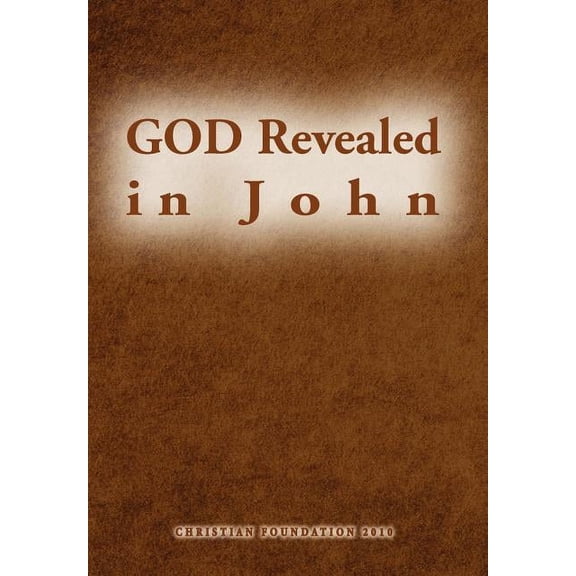 GOD Revealed in John, (Hardcover)