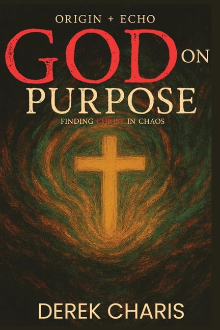 GOD on Purpose: Finding Christ in Chaos, (Paperback)