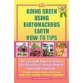 thumbnail image 1 of Pre-Owned Going Green Using Diatomaceous Earth: How-To Tips: An Easy Guide Book Using a Safer Alternative, Natural Mineral Insecticide: For Homes, Gardens, Anim (Paperback) 1432744437 9781432744434, 1 of 1