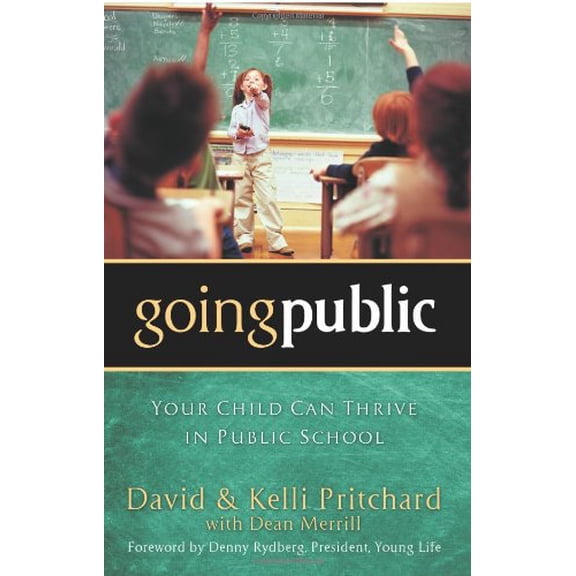 Pre-Owned Going Public: Your Child Can Thrive in Public School (Paperback) 0830745777 9780830745777