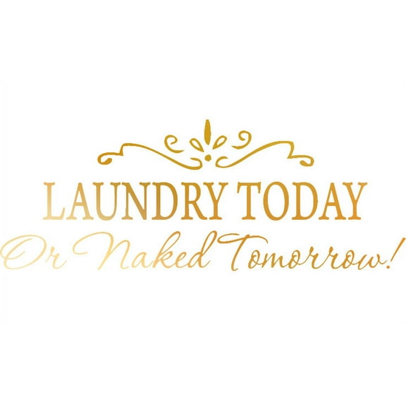GOLD(CHROME MIRROR) 22" x 52" LAUNDRY TODAY or NAKED TOMORROW Removable Wall Stickers