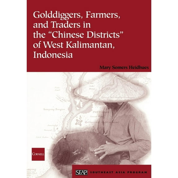 GOLDDIGGERS, FARMERS, AND TRADERS IN THE CHINESE DISTRICTS OF WEST KALIMANTAN, INDONESIA