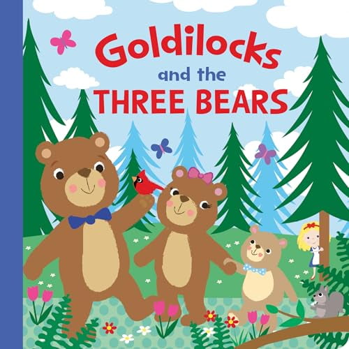 GOLDILOCKS AND THE THREE BEARS