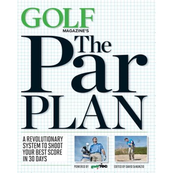Pre-Owned GOLF Magazine's The Par Plan: A Revolutionary System to Shoot Your Best Score in 30 Days (Hardcover) 1618930508 9781618930507