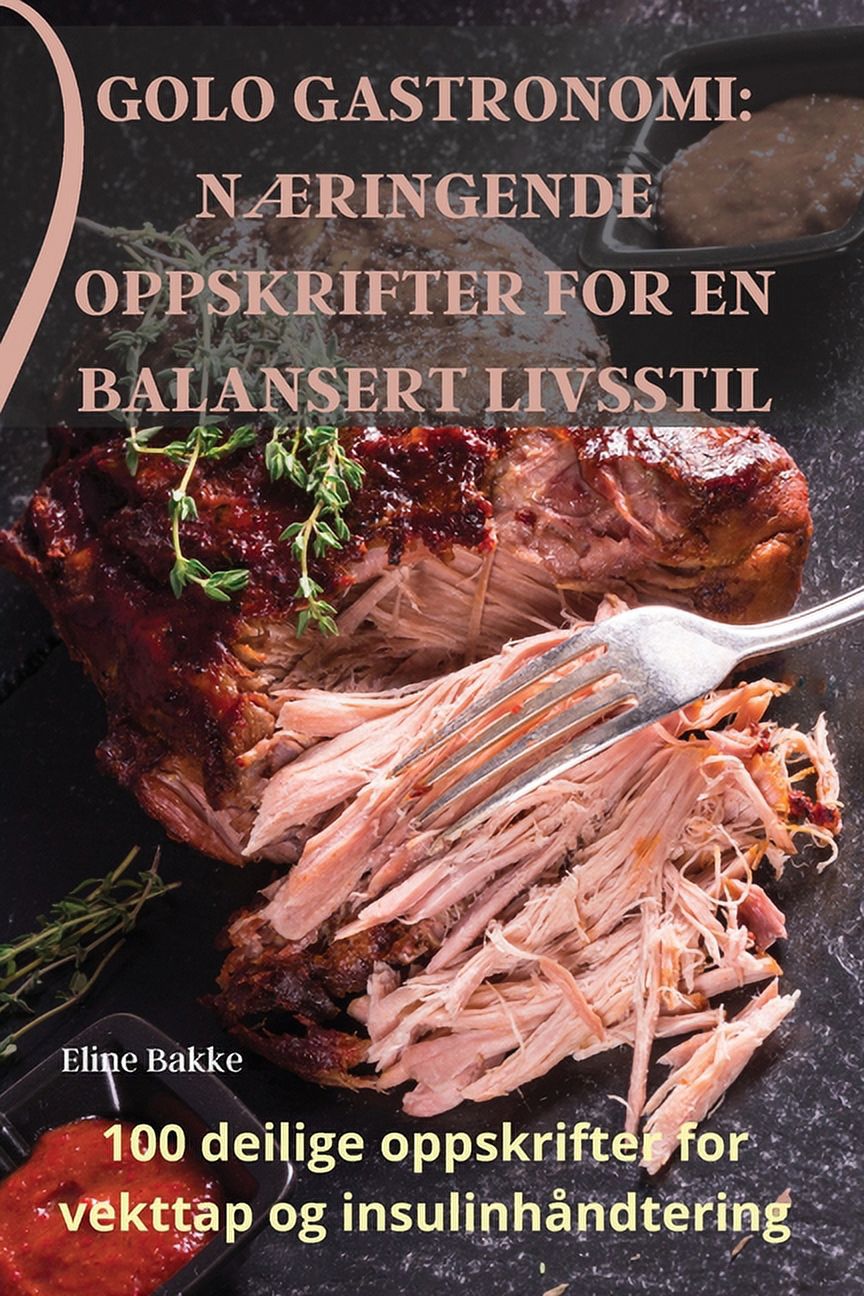 GOLO GASTRONOMI: N?RINGENDE OPPSKRIFTER FOR EN BALANSERT LIVSSTIL