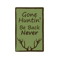 thumbnail image 1 of GONE HUNTIN BE BACK NEVER Aluminum Sign sport hunting outdoors ammo animal | Indoor/Outdoor | 24" Tall, 1 of 4