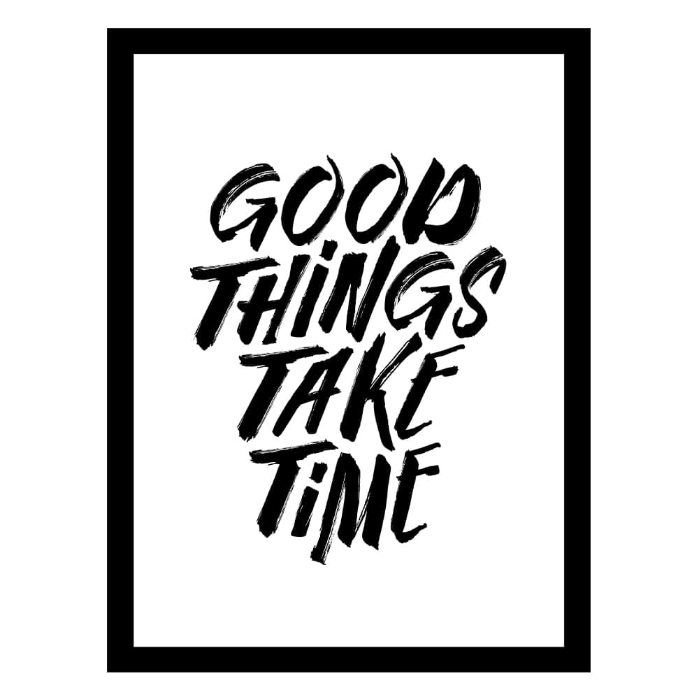 GOOD THINGS TAKE TIME Framed Print