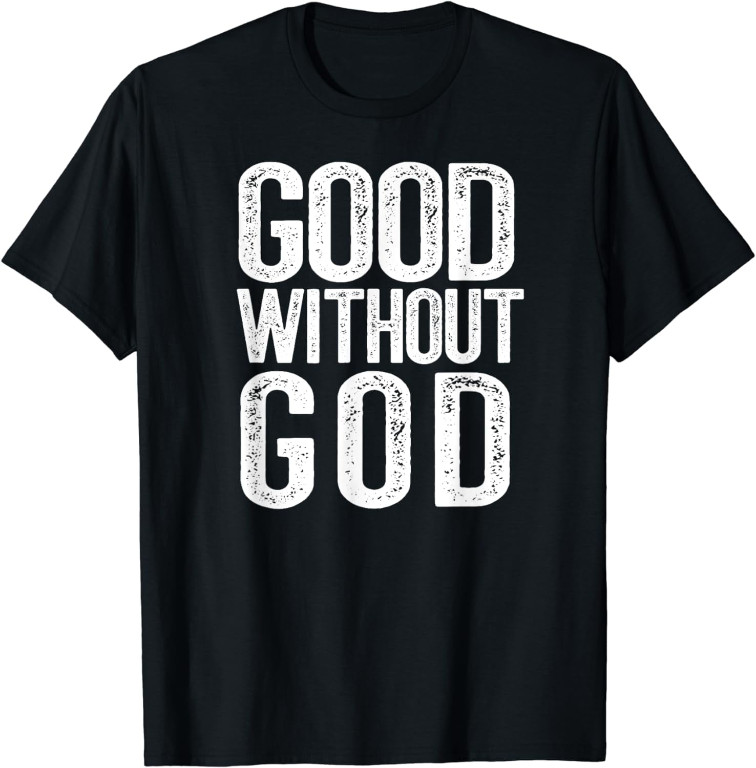 GOOD WITHOUT GOD T-Shirt Funny Atheist Meme Gift Godless - Walmart.com