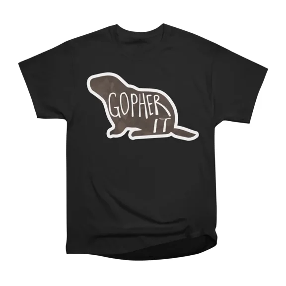 GOPHER it Motivational Pun T-Shirt Tee Gift For Him Merch For Her Apparel For Friend