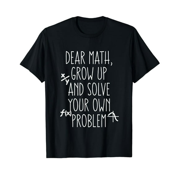 GOSMITH Dear Math Grow Up And Solve Your Own Problems Teens Trendy T-Shirt Funny Cute darkheather