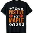 thumbnail image 1 of GOSMITH Funny I Test Positive For Maple Syrup Maple Tree Tapping T-Shirt 151174-black, 1 of 4