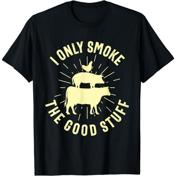 GOSMITH Funny T-Shirt I Only Smoke The Good Stuff BBQ Barbeque Grilling Pitmaster T-Shirt black