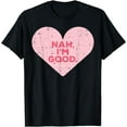 thumbnail image 1 of GOSMITH Heart Nah Im Good Anti Valentines Day Single Awareness Gift T-Shirt black, 1 of 3