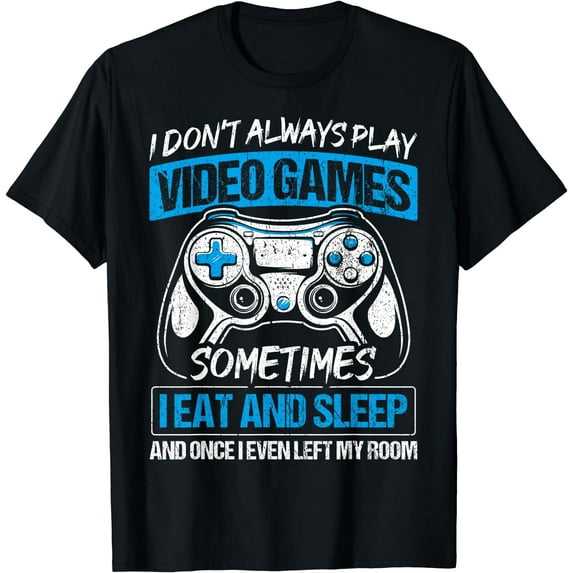 GOSMITH I Don't Always Play Video Games Funny Gamer Gaming Gift Boys T-Shirt 156265-black