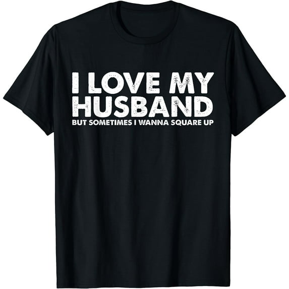 Leisuo I Love My Husband But Sometimes I Wanna Square Up T-Shirt 148224-black
