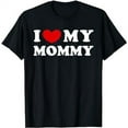 thumbnail image 1 of GOSMITH I Love My Mommy, I Heart My Mommy T-Shirt black, 1 of 5