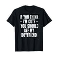 thumbnail image 1 of GOSMITH If You Think I'm Cute You Should See My Boyfriend T-Shirt Funny Quote Gift Girlfriend navy, 1 of 4