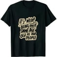 thumbnail image 1 of Leisuo It's Weird Being The Same Age As Old People Retro Sarcastic T-Shirt black, 1 of 5