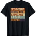 thumbnail image 1 of Leisuo It's Weird Being The Same Age As Old People Retro Sarcastic T-Shirt black, 1 of 5