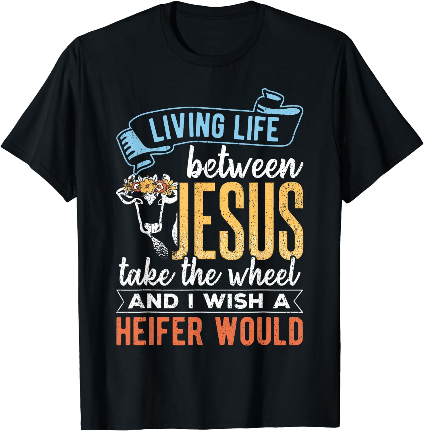 GOSMITH Living Life with Jesus Take the Wheel I Wish a Heifer Would T ...