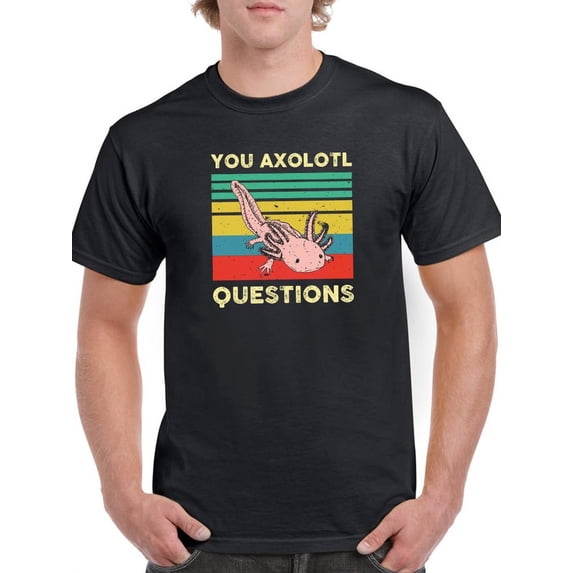 GOSMITH Mens Graphic Tee Black - You Axolotl Questions 100% Cotton Regular Fit s
