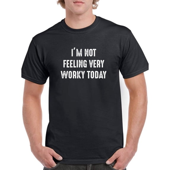 GOSMITH Not Feeling Very Worky T-Shirt Men - Male 5X-Large xl