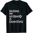 thumbnail image 1 of GOSMITH Raising my Husband is Exhausting Joke Wife Funny Saying T-Shirt black, 1 of 3