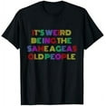 thumbnail image 1 of Leisuo Retro It's Weird Being The Same Age As Old People Sarcastic T-Shirt black, 1 of 5