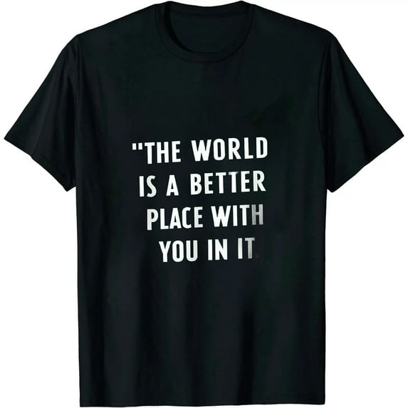 Leisuo The World Is A Better Place In It T-Shirt