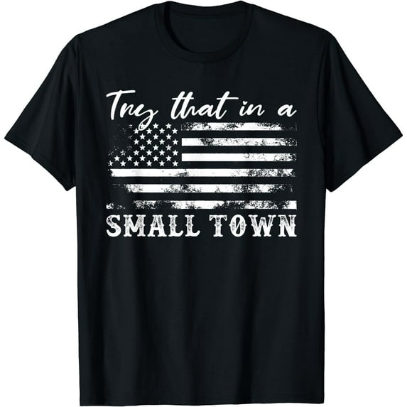 Leisuo Try That In A Small Country Western Town Country Music Lover T-Shirt black-174215