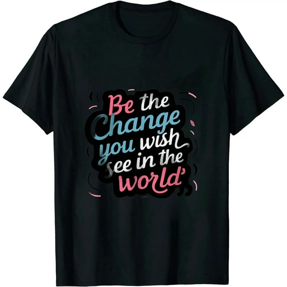 GOSMITH Watercolor Quotes Be the Change You wish to see in the World T-Shirt